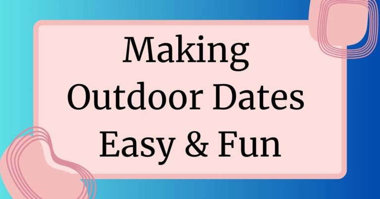 Making Outdoor Dates Easy and Fun